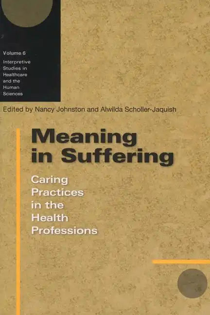 Meaning in Suffering: Caring Practices in the Health Professions - Paperback