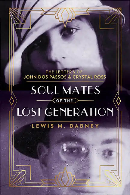 Soul Mates of the Lost Generation: The Letters of John DOS Passos and Crystal Ross - Hardcover