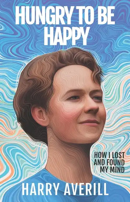 Hungry to Be Happy: How I Lost and Found My Mind - Paperback