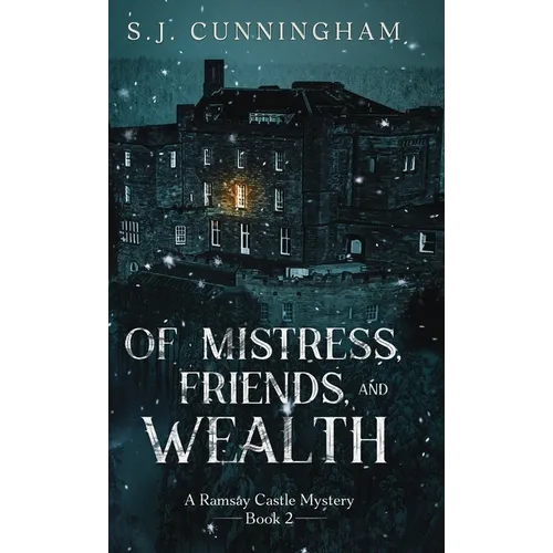 Of Mistress, Friends, and Wealth: A Ramsay Castle Mystery--Book 2 - Hardcover