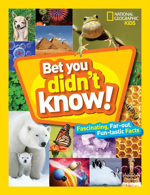 Bet You Didn't Know: Fascinating, Far-Out, Fun-Tastic Facts! - Hardcover