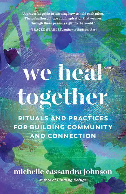 We Heal Together: Rituals and Practices for Building Community and Connection - Paperback