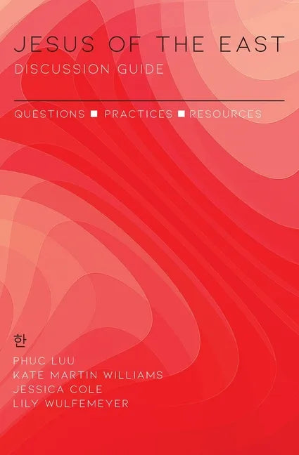 Jesus of the East Discussion Guide: Questions, Practices, and Resources - Paperback