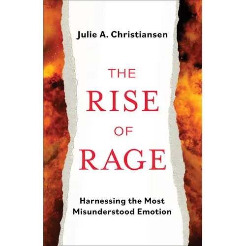 The Rise of Rage: Harnessing the Most Misunderstood Emotion - Hardcover