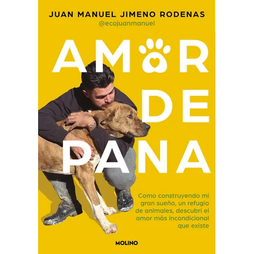 Amor de Pana: Como Construyendo Mi Gran Sueño, Un Refugio de Animales, Descubrí El Amor Más Incondicional Que Existe / Unconditional Love - Paperback