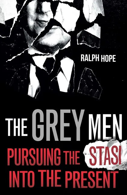The Grey Men: Pursuing the Stasi Into the Present - Paperback