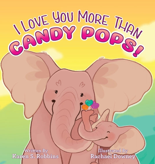 I Love You More Than Candy Pops! - Hardcover