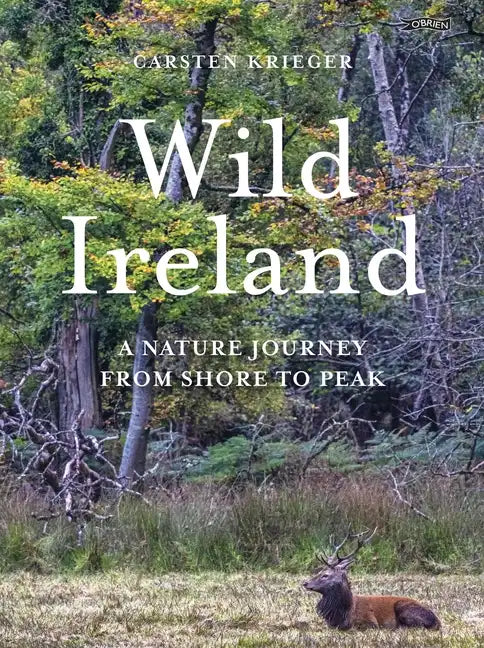 Wild Ireland: A Nature Journey from Shore to Peak - Hardcover