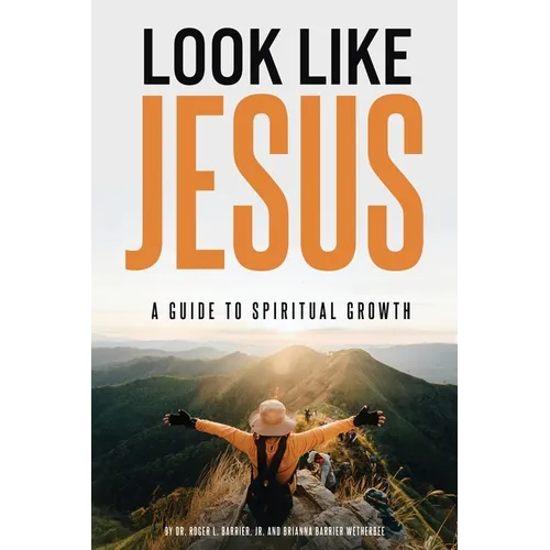 Look Like Jesus: A Guide to Spiritual Growth - Paperback