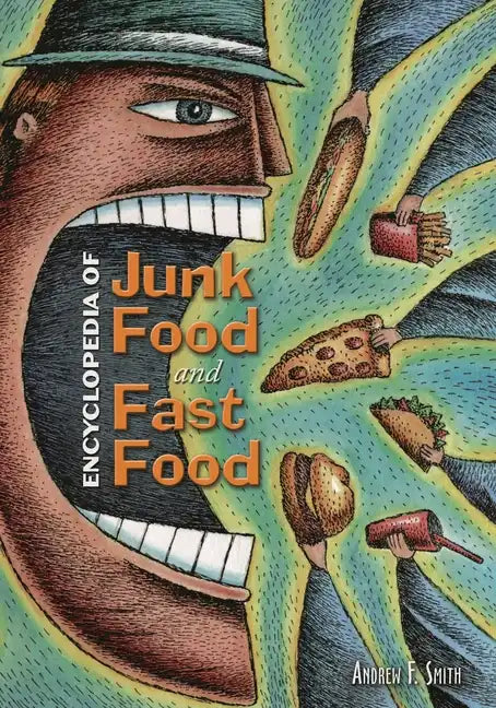 Encyclopedia of Junk Food and Fast Food - Hardcover