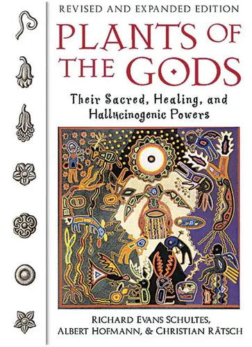Plants of the Gods: Their Sacred, Healing, and Hallucinogenic Powers - Paperback