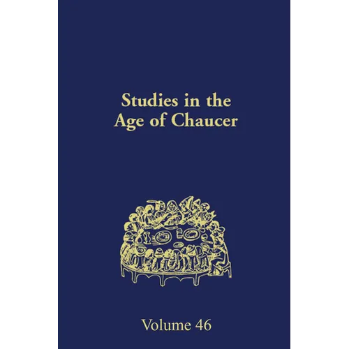 Studies in the Age of Chaucer: Volume 46 - Hardcover