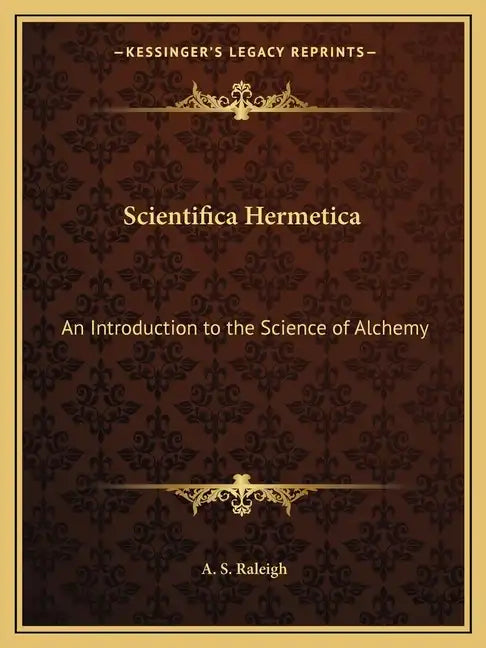 Scientifica Hermetica: An Introduction to the Science of Alchemy - Paperback