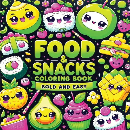 Food and Snacks Coloring Book Bold and Easy: Cute Kawaii Art of Sweet Fruits, Treats and Drinks in Simple Designs for Kids - Paperback