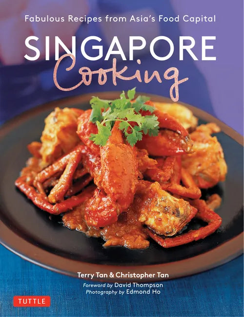 Singapore Cooking: Fabulous Recipes from Asia's Food Capital - Paperback