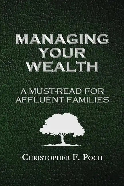 Managing Your Wealth: A Must-Read for Affluent Families - Paperback