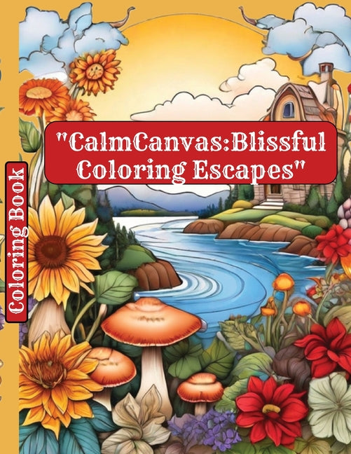 "CalmCanvas: Blissful Coloring Escapes" - Paperback