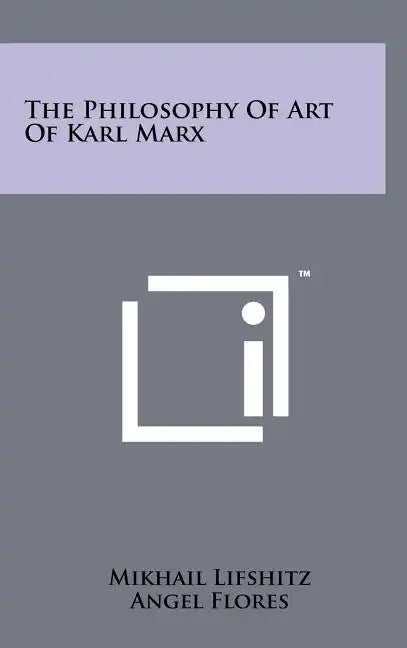 The Philosophy Of Art Of Karl Marx - Hardcover