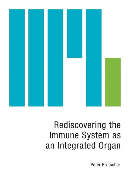 Rediscovering the Immune System as an Integrated Organ - Paperback