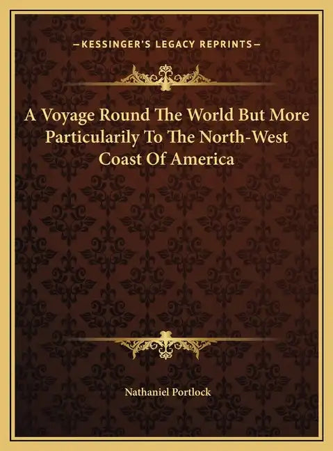 A Voyage Round The World But More Particularily To The North-West Coast Of America - Hardcover
