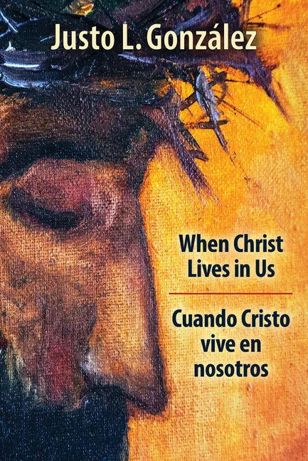 When Christ Lives in Us: Cuando Cristo Vive En Nosotros - Paperback