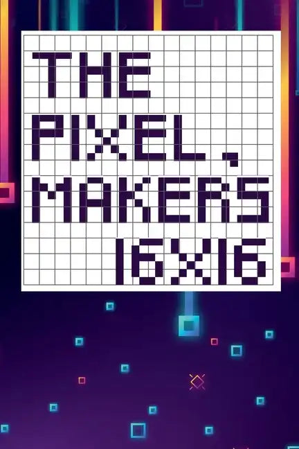The pixel maker's 16X16 - Paperback