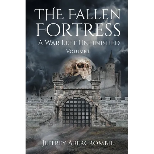 The Fallen Fortress: A War Left Unfinished: Volume 1 - Paperback