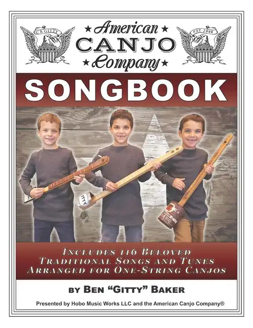 The American Canjo Company Songbook: A Collection of 117 Beloved Traditional Songs Arranged for One-String Canjos - Paperback