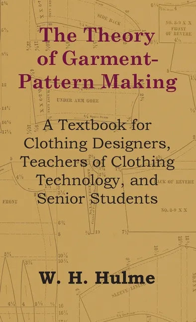 Theory of Garment-Pattern Making - A Textbook for Clothing Designers, Teachers of Clothing Technology, and Senior Students - Hardcover