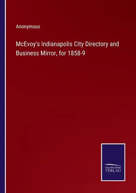 McEvoy's Indianapolis City Directory and Business Mirror, for 1858-9 - Paperback