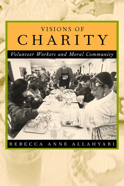 Visions of Charity: Volunteer Workers and Moral Community - Paperback