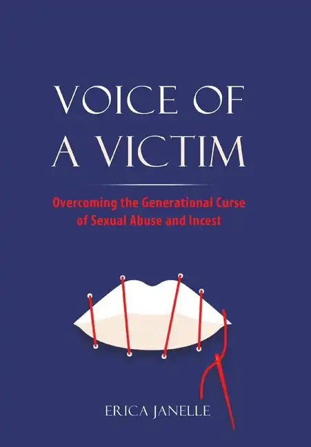Voice of a Victim: Overcoming The Generational Curse of Sexual Assault and Incest - Hardcover