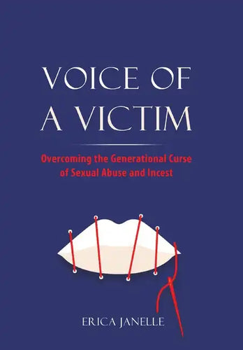 Voice of a Victim: Overcoming The Generational Curse of Sexual Assault and Incest - Hardcover