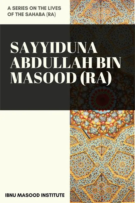 Sayyiduna Abdullah Bin Masood (ra) - Paperback