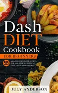 Dash Diet Cookbook for Beginners: 555 Amazing and Simple Recipes for 2020. Lose Weight Fast, Easy and in Healthy Way! - Paperback