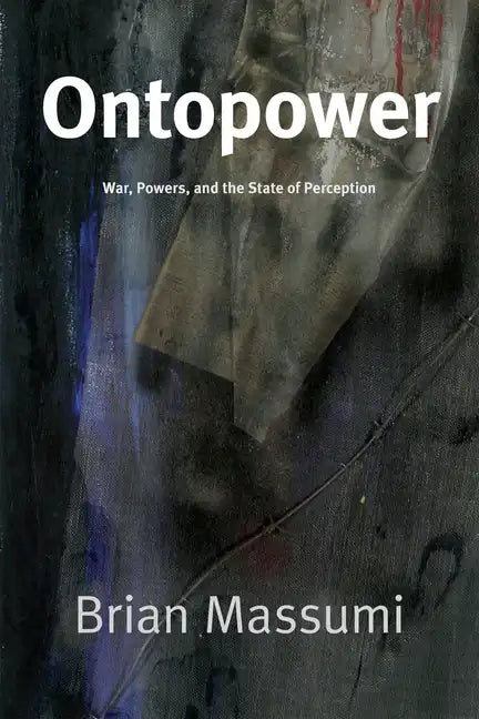 Ontopower: War, Powers, and the State of Perception - Paperback