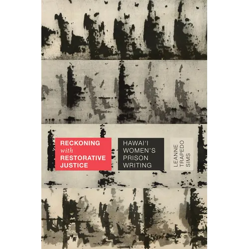 Reckoning with Restorative Justice: Hawai'i Women's Prison Writing - Paperback