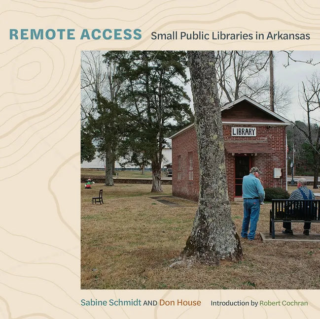 Remote Access: Small Public Libraries in Arkansas - Hardcover