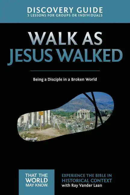 Walk as Jesus Walked Discovery Guide: Being a Disciple in a Broken World 7 - Paperback