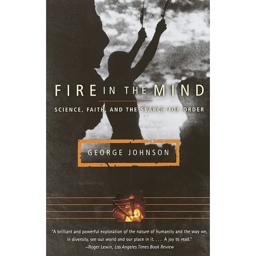 Fire in the Mind: Science, Faith, and the Search for Order - Paperback