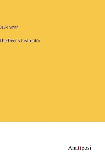 The Dyer's Instructor - Hardcover