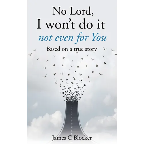 No Lord, I won't do it not even for You: Based on a true story - Paperback