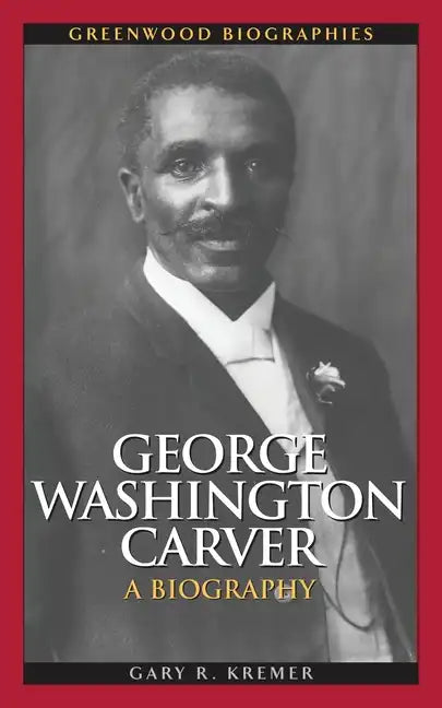 George Washington Carver: A Biography - Hardcover