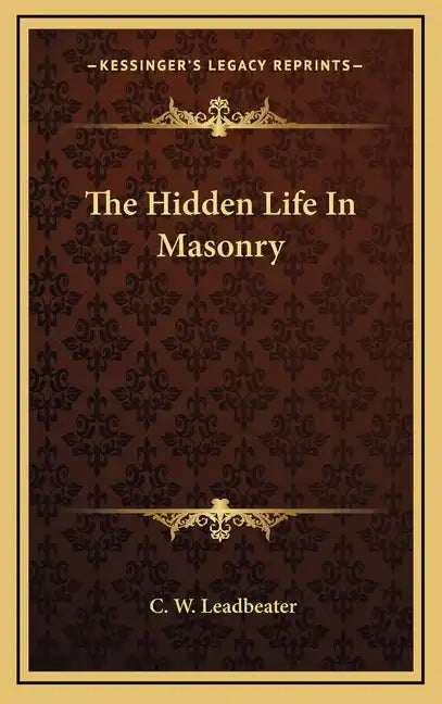 The Hidden Life in Masonry - Hardcover