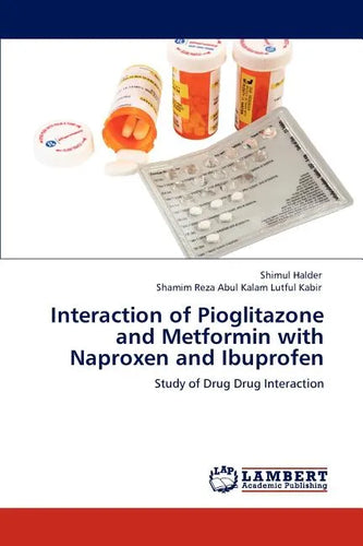 Interaction of Pioglitazone and Metformin with Naproxen and Ibuprofen - Paperback