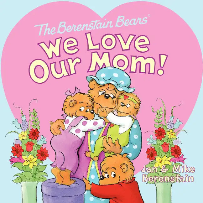 The Berenstain Bears: We Love Our Mom! - Paperback