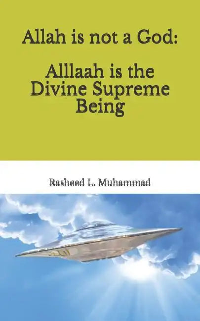 Allah is not a God: Alllaah Is The Supreme Being - Paperback