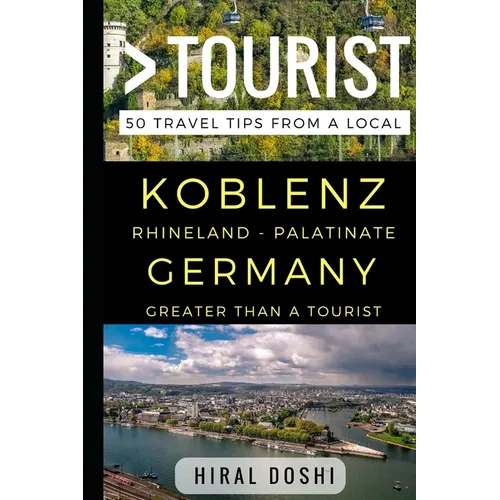 Greater Than a Tourist - Koblenz Rhineland - Palatinate Germany: 50 Travel Tips from a Local - Paperback