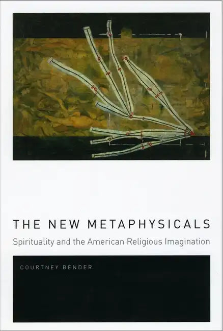 The New Metaphysicals: Spirituality and the American Religious Imagination - Paperback