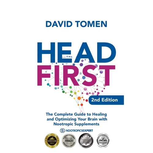 Head First: The Complete Guide to Healing and Optimizing Your Brain with Nootropic Supplements - 2nd Edition - Paperback